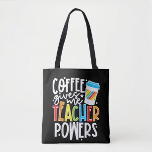 Coffee Gives Me Teacher Powers Tote Bag