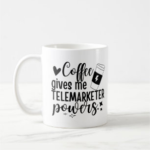 Coffee gives me telemarketer powers mug