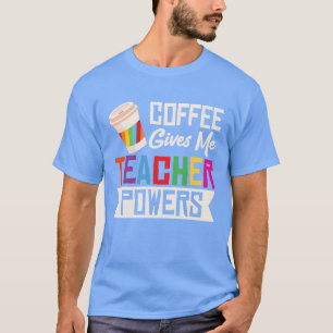 Coffee Gives Meeacher Powers School Educator retro T-Shirt