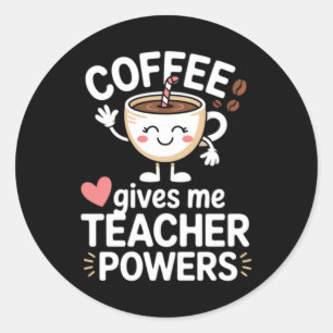 Coffee Gives Teacher Powers Back To School Funny Classic Round Sticker