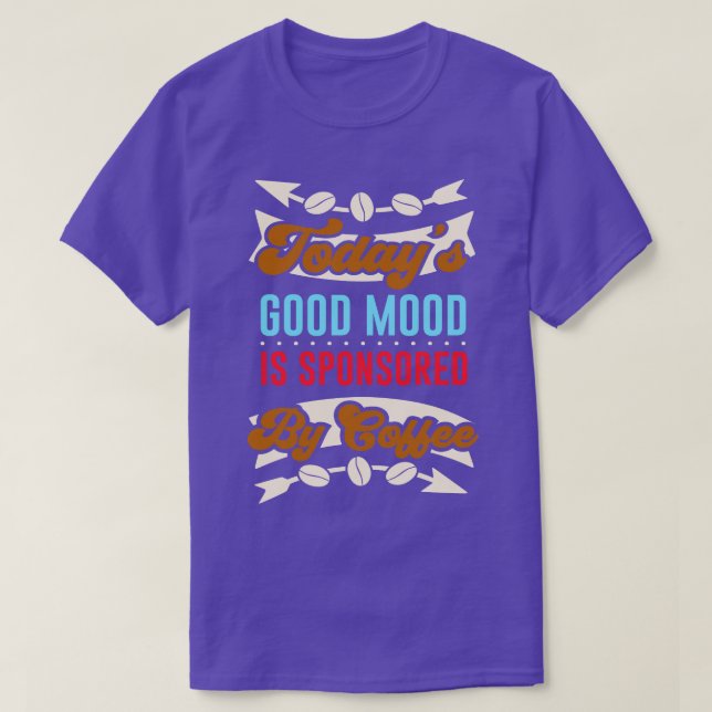 Coffee Good Mood Caffeine Funny Saying  T-Shirt (Design Front)