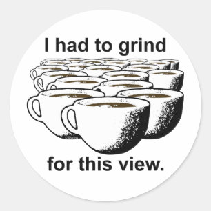 Coffee Grind For This View Classic Round Sticker