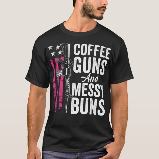 Coffee Guns And Messy Buns - Pink AR15 USA Funny W T-Shirt (Front)