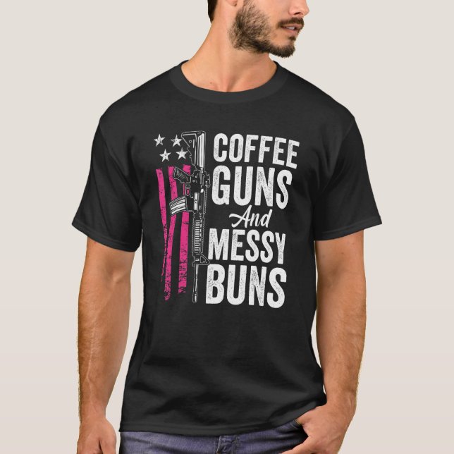 Coffee Guns And Messy Buns - Pink AR15 USA Funny W T-Shirt (Front)
