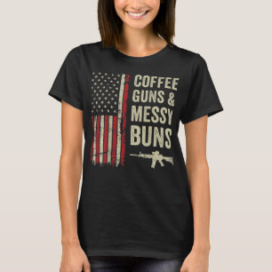 Coffee Guns And Messy Buns - USA Flag Womens Gun O T-Shirt