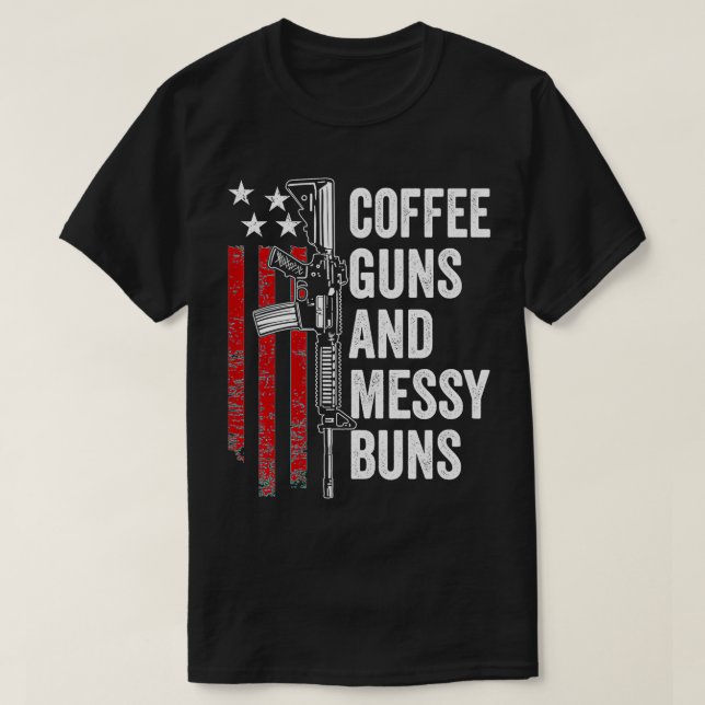 Coffee Guns & Messy Buns Funny Gun Owner Womens T-Shirt (Design Front)