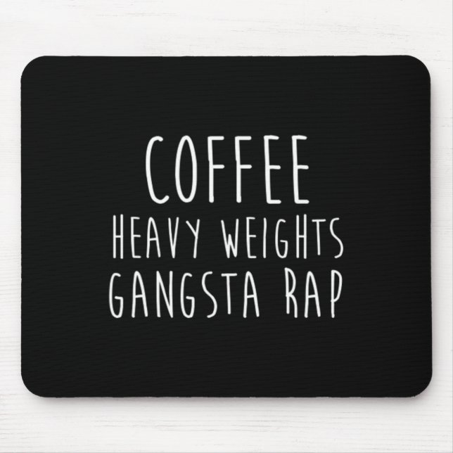 Coffee Heavy Weights Gangsta Rap Bodybuilding Work Mouse Mat (Front)