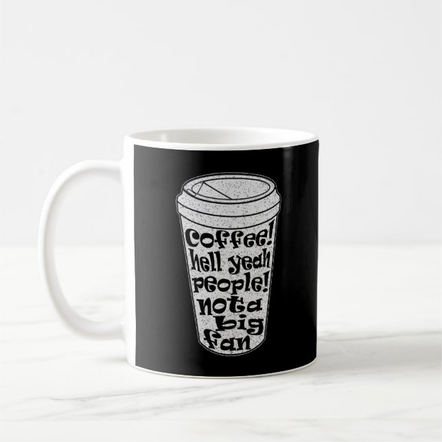 coffee hell yeah people not a big fan introvert mug (Left)