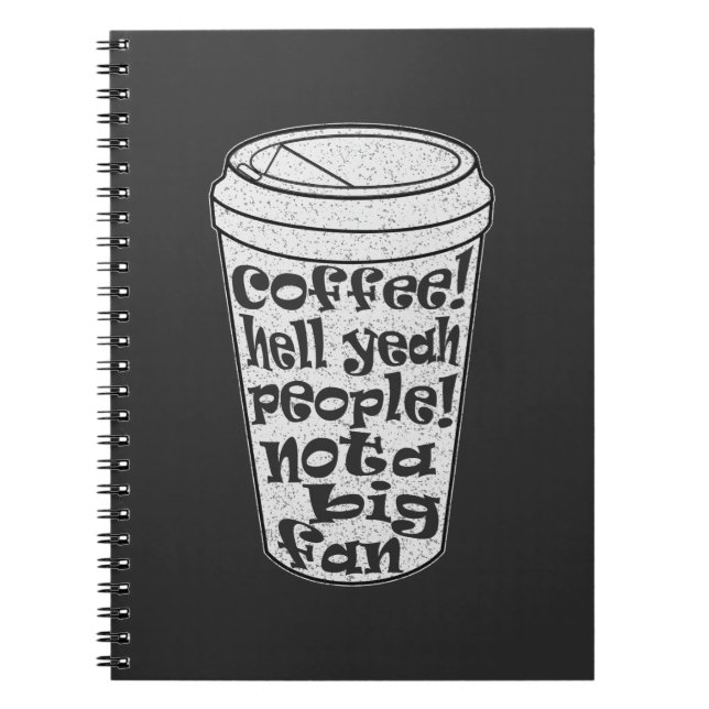 coffee hell yeah people not a big fan introvert notebook (Front)