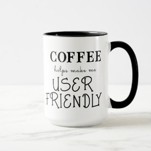"COFFEE helps make me User Friendly"  Mug