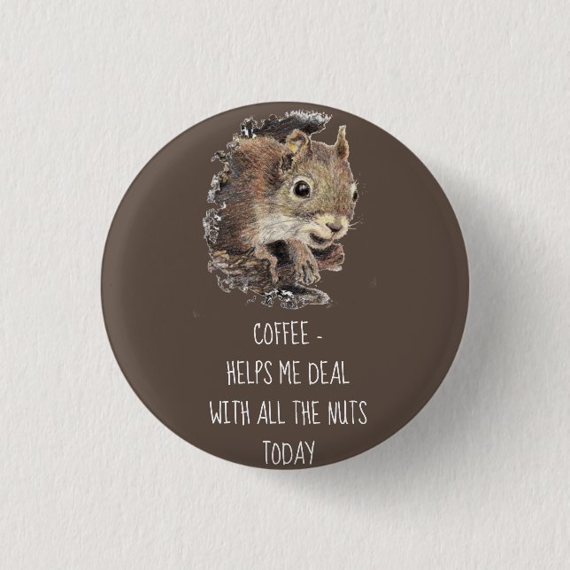 Coffee helps Me Deal with all the Nuts Squirrel   3 Cm Round Badge (Front)
