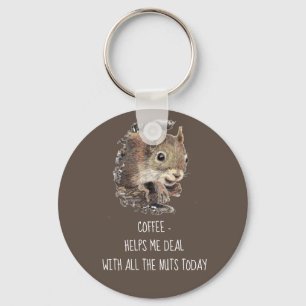 Coffee helps Me Deal with all the Nuts Squirrel  Key Ring