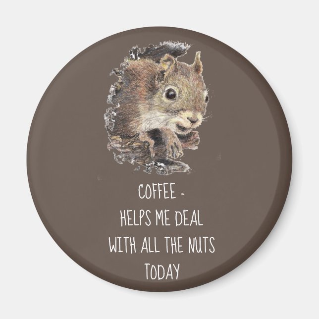 Coffee helps Me Deal with all the Nuts Squirrel  Magnet (Front)