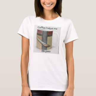Coffee Helps Me Do Poo - Artist Mug T-Shirt