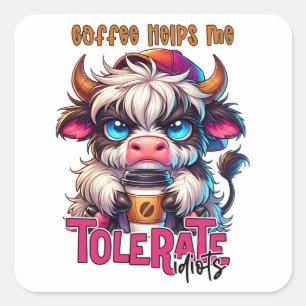 Coffee Helps Me Tolerate Idiots  Square Sticker