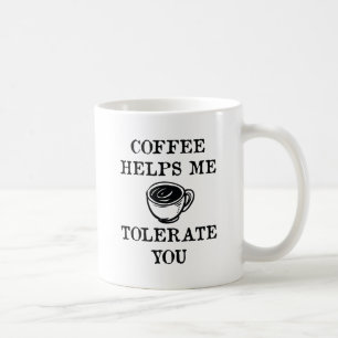 Coffee Helps Me Tolerate You Coffee Mug
