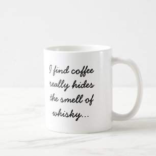Coffee Hides the Smell of Whisky Mug