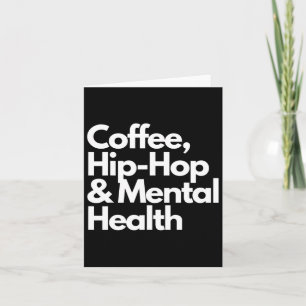 Coffee Hip Hop And Mental Health Coffee Hip Hop An Card
