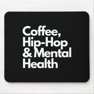 Coffee Hip Hop And Mental Health Coffee Hip Hop An Mouse Mat