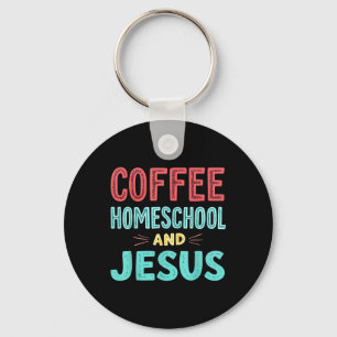 Coffee Homeschool And Jesus Christian Homeschoolin Key Ring