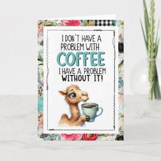 Coffee Humor Camel Addicted To Caffeine Card