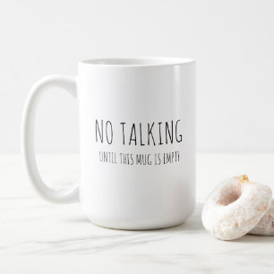Coffee humour, "No talking" sarcastic Coffee Mug