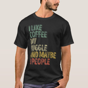 Coffee I Like Coffee My Puggle And Maybe 3 People T-Shirt