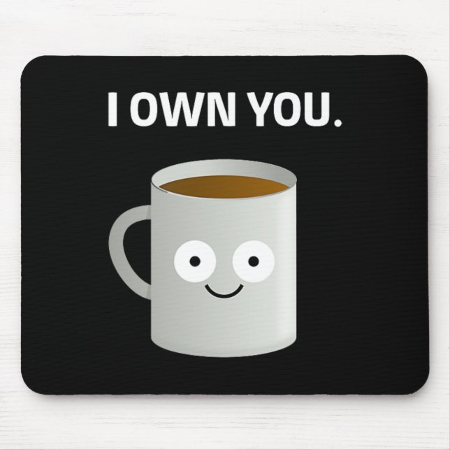 Coffee i Own You' Caffeine Addict Ironic Funny Des Mouse Mat (Front)