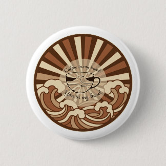 Coffee In My Hand You In My Head Quote 6 Cm Round Badge