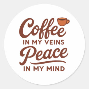 COFFEE IN MY VEINS PEACE IN MY MIND CLASSIC ROUND STICKER