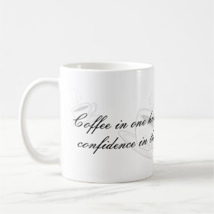 Coffee In One Hand Confidence In The Other Mug