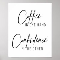 Coffee In One Hand Confidence In the Other
