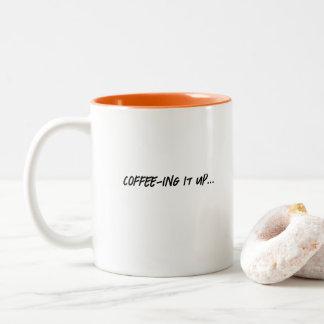 Coffee-ing it up Funny Trendy Two Tone Coffee Mug