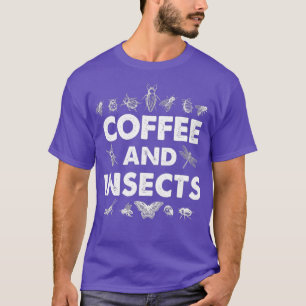 Coffee Insects Coffee Bug Lover Entomologist T-Shirt