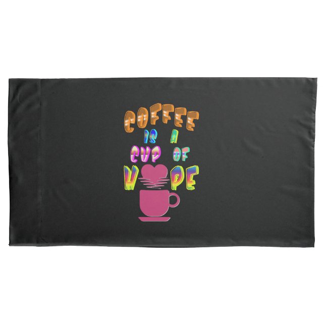 Coffee Is A Cup Of Hope Pillowcase (Front)
