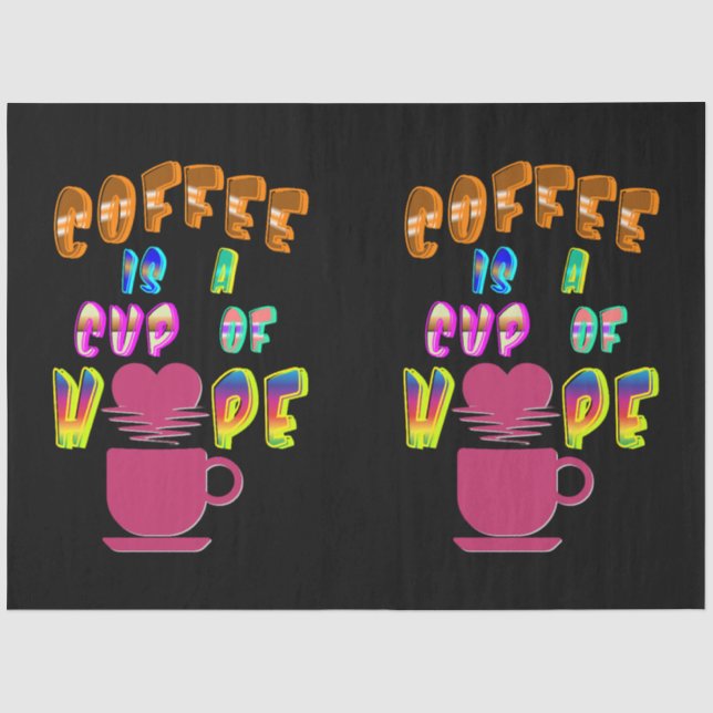 Coffee Is A Cup Of Hope Tissue Paper (Front)