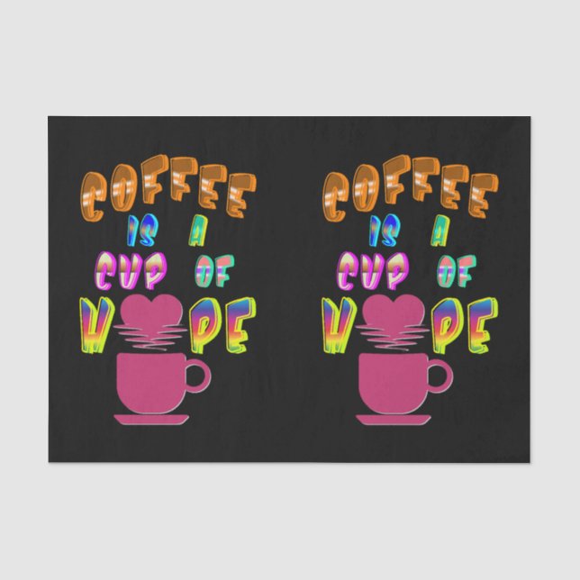 Coffee Is A Cup Of Hope Tissue Paper (Front)