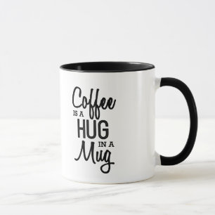 Coffee is a hug in a mug