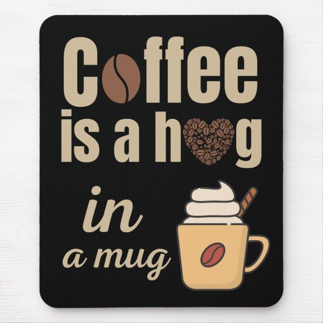 Coffee is a hug in a mug coffee lovers  mouse mat (Front)
