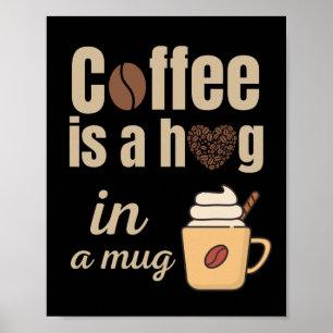 Coffee is a hug in a mug coffee lovers square poster