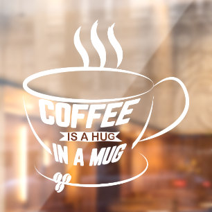 Coffee Is A Hug In A Mug Coffee Shop Business Window Cling