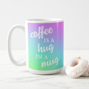 Coffee is a Hug in a Mug Rainbow Colours Mug