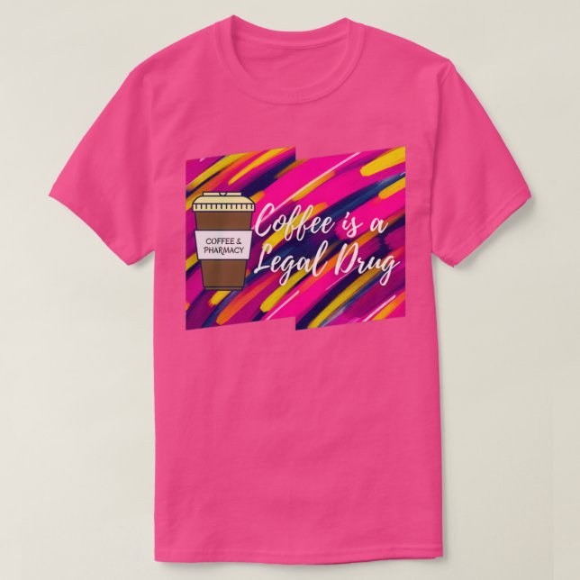 Coffee is a Legal Drug Coffee amp Pharmacy 11 T-Shirt (Design Front)