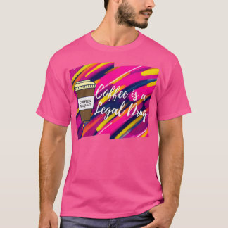Coffee is a Legal Drug Coffee amp Pharmacy 11 T-Shirt
