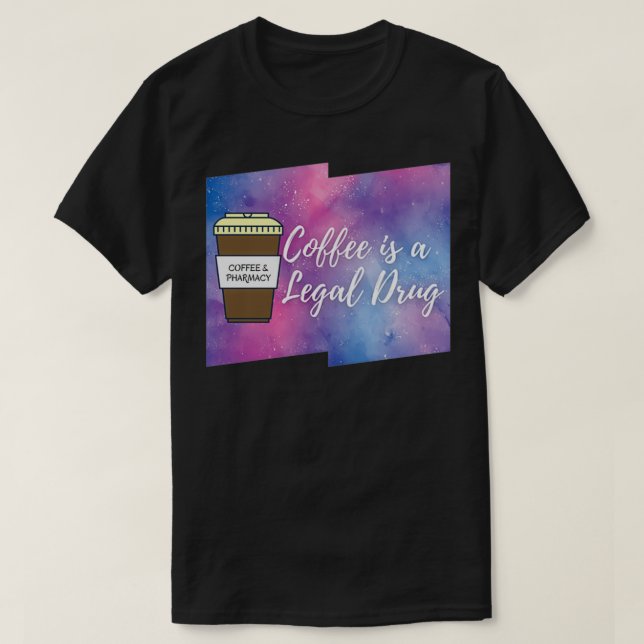 Coffee is a Legal Drug Coffee amp Pharmacy 12 T-Shirt (Design Front)