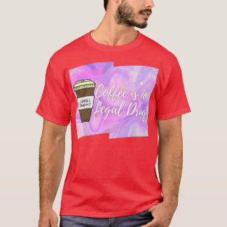 Coffee is a Legal Drug Coffee amp Pharmacy 3 T-Shirt