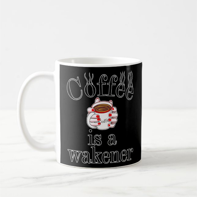 Coffee Is A Wakener A Stimulant A Turbo A Source O Mug (Left)