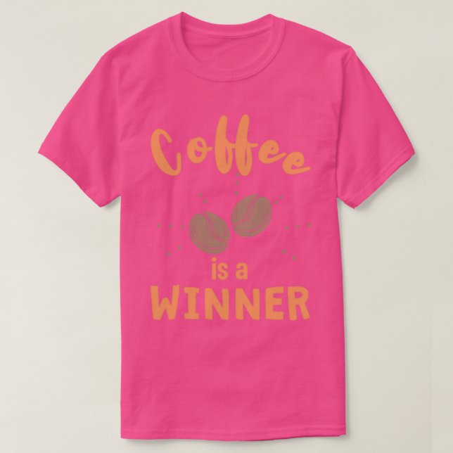 Coffee Is A Winner T-Shirt (Design Front)