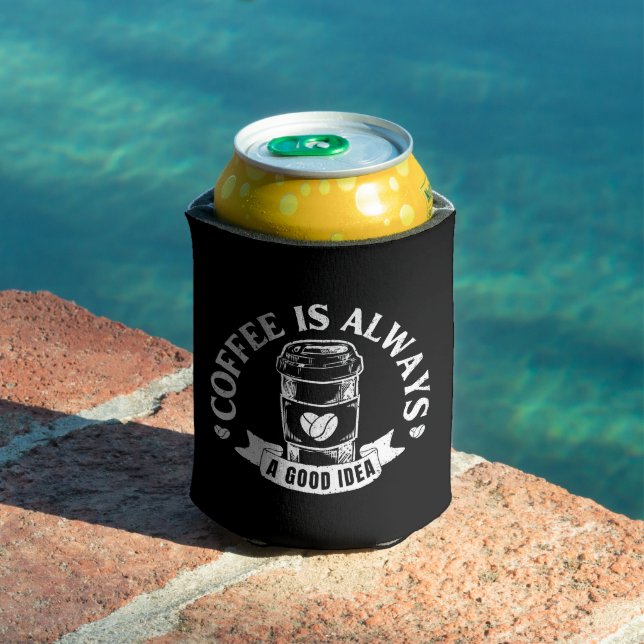 Coffee is always a good idea can cooler (In Situ Pool)
