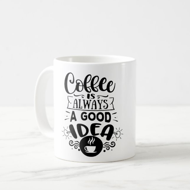 Coffee is always a good Idea  Coffee Love  Mug (Front Left)